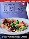 Personalized Living Using the Blood Type Diet®  Simple and Delicious Recipes for Type O