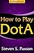 How to Play DotA: Best DotA Guide for Beginners. Disocover the Basics of Playing DotA, Top DotA strategies & More...