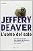 L'uomo del sole by Jeffery Deaver