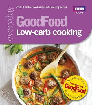 Good Food: Low-Carb Cooking (Everyday Goodfood)
