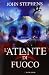 L'atlante di fuoco by John  Stephens