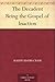 The Decadent Being the Gospel of Inaction by Ralph Adams Cram