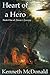 Heart of a Hero by Kenneth McDonald
