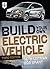 Build Your Own Electric Vehicle, Third Edition by Seth Leitman