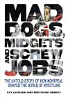 Mad Dogs, Midgets...