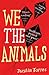 We the Animals by Justin Torres