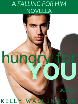Hungry For You (Falling For Him #2)