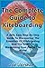 The Complete Guide to Kiteboarding: A Safe, Easy, Step-by-Step Guide to Discovering the Essentials of Kiteboarding and Kitesurfing