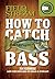 How to Catch Bass by Joe Cermele