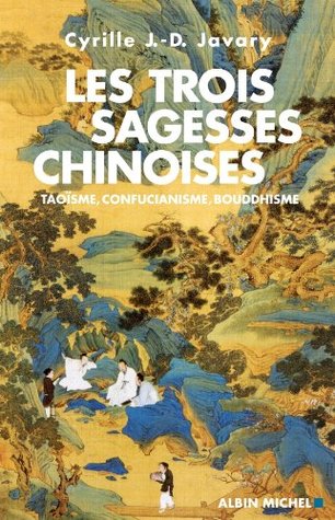 Les trois sagesses chinoises: Taoïsme, Confucianisme, Bouddhisme (Kindle Edition)