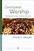 Centripetal Worship by Timothy J. Wengert