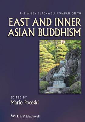The Wiley Blackwell Companion to East and Inner Asian Buddhism (Wiley Blackwell Companions to Religion)