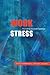 Work Stress: The Making of a Modern Epidemic