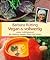 Vegan und vollwertig: Meine Lieblingsmenüs für Frühling, Sommer, Herbst und Winter (German Edition)