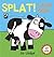 Splat! Little Cow (Push, Pull, Pop!)