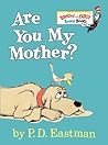 Are You My Mother? by P.D. Eastman