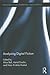 Analyzing Digital Fiction (Routledge Studies in Rhetoric and Stylistics)