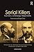 Serial Killers: Psychiatry,...