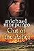 Out of the Ashes by Michael Morpurgo Out of the Ashes by Michael Morpurgo