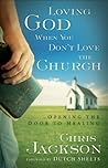 Loving God When You Don't Love the Church: Opening the Door to Healing Loving God When You Don't Love the Church: Opening the Door to Healing