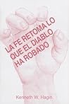 La Fe Retoma Lo Que El Diablo Ha Robado (Faith Takes Back What the Devil's Stolen) (Spanish Edition)