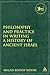 Philosophy and Practice in Writing a History of Ancient Israel (The Library of Hebrew Bible/Old Testament Studies, 435)