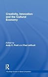 Creativity, Innovation and the Cultural Economy (Routledge Studies in Global Competition)