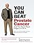 You Can Beat Prostate Cancer