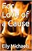 For Love of a Cause: A Historical Novel of War and Romance