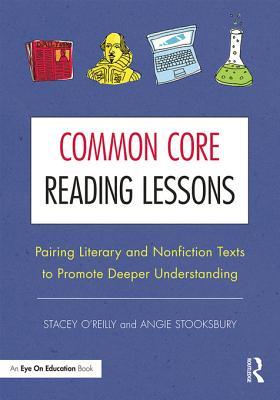 Common Core Reading Lessons: Pairing Literary and Nonfiction Texts to Promote Deeper Understanding