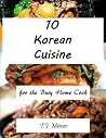 Korean Cuisines for the Busy Home Cook Korean Cuisines for the Busy Home Cook