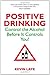 Positive Drinking by Kevin Laye