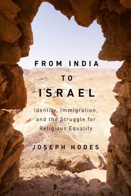 From India to Israel: Identity, Immigration, and the Struggle for Religious Equality (McGill-Queen's Studies in the History of Religion, 2) (Volume 2)