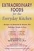 Extraordinary Foods for the Everyday Kitchen by Lori Kornblum