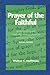 Prayer of the Faithful: Understanding and Creatively Leading Corporate Intercessory Prayer