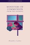 Ministers of Communion from the Assembly Ministers of Communion from the Assembly