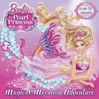 Magical Mermaid Adventure (Barbie the Pearl Princess)