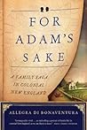 For Adam's Sake by Allegra Di Bonaventura For Adam's Sake by Allegra Di Bonaventura