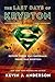 The Last Days of Krypton: A Novel