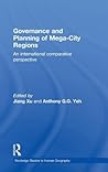 Governance and Planning of Mega-City Regions: An International Comparative Perspective (Routledge Studies in Human Geography)