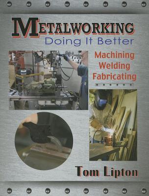 Metalworking: Doing It Better (Volume 1)