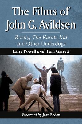 The Films of John G. Avildsen: Rocky, The Karate Kid and Other Underdogs (Paperback)