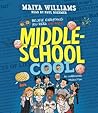 Middle-School Cool by Maiya Williams