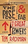 The Rise & Fall of Great Powers by Tom Rachman