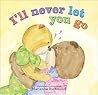 I'll Never Let You Go by Marianne Richmond