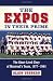 The Expos in Their Prime by Alain Usereau