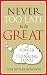 Never Too Late To Be Great: The Power of Thinking Long