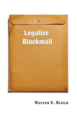 Legalize Blackmail (Hardcover)