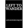 Left to Wander