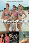 12 Weeks in Thailand: The Guide Book to Travel Cheap, Learn Muay Thai all while Living the 4-Hour Workweek 12 Weeks in Thailand: The Guide Book to Travel Cheap, Learn Muay Thai all while Living the 4-Hour Workweek